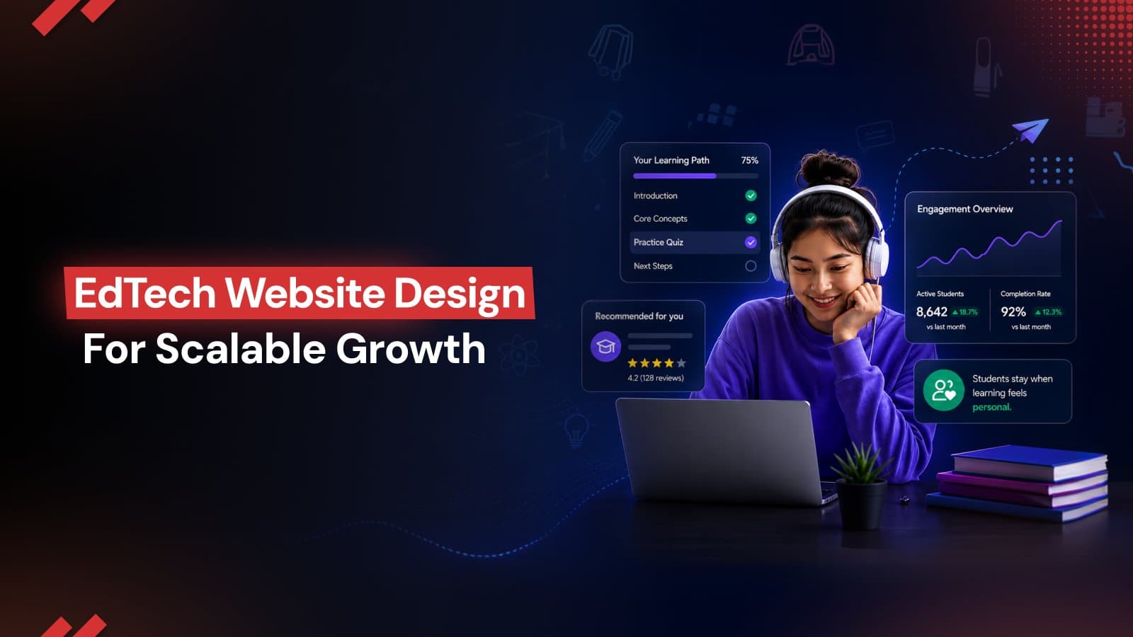 EdTech Website Design Strategies for Personalized Learning, Student Retention, and Scalable Growth